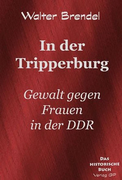 In der Tripperburg: Gewalt gegen Frauen in der DDR