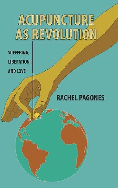 Acupuncture as Revolution: Suffering, Liberation, and Love