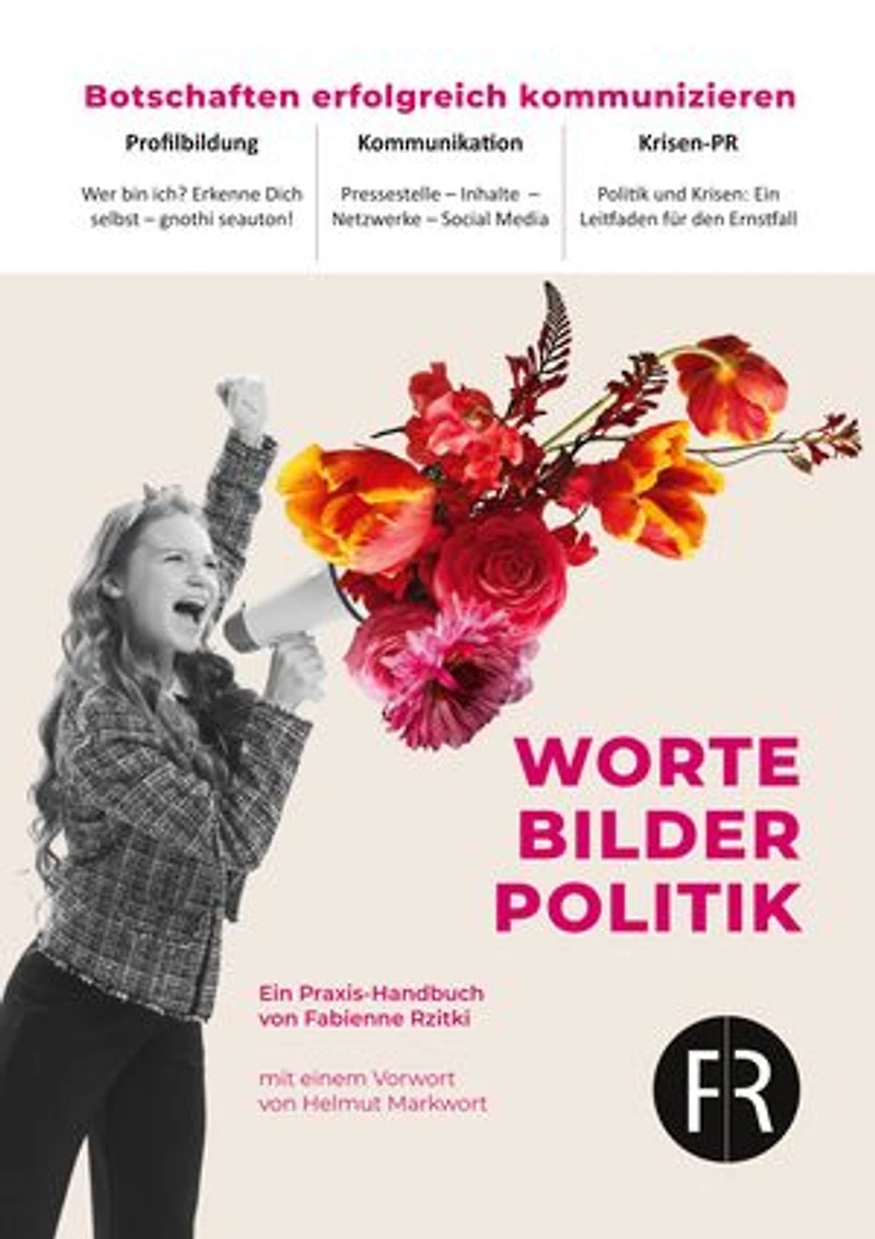 Worte, Bilder, Politik: Botschaften erfolgreich kommunizieren
