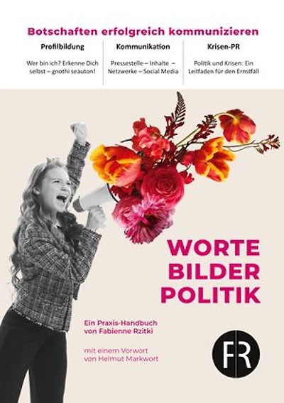 Worte, Bilder, Politik: Botschaften erfolgreich kommunizieren