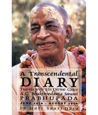 A Transcendental Diary: Travels with His Divine Grace A.C. Bhaktivedanta Swami Prabhupada: Volume Three: June 1976 - August 1976