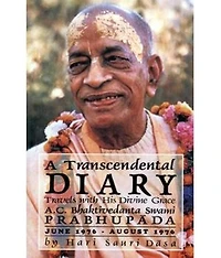 A Transcendental Diary: Travels with His Divine Grace A.C. Bhaktivedanta Swami Prabhupada: Volume Three: June 1976 - August 1976