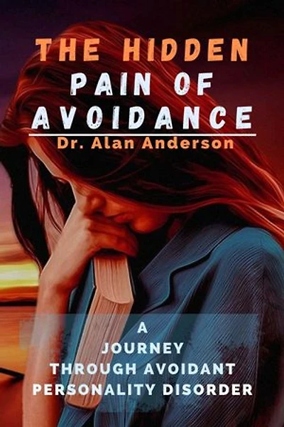 THE HIDDEN PAIN OF AVOIDANCE: A Journey Through Avoidant Personality Disorder.