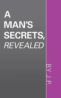 A Man's Secrets, Revealed