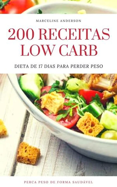 200 Receitas Low Carb: Livro de Receitas Low Carb Para Perder Peso