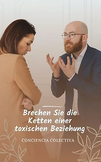Brechen Sie die Ketten einer toxischen Beziehung: Die 33 Tipps, um eine toxische Beziehung zu beenden