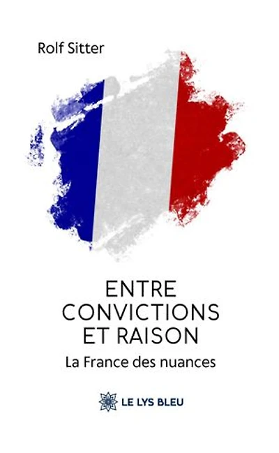 Entre convictions et raison: La France des nuances
