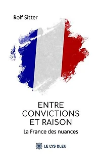 Entre convictions et raison: La France des nuances
