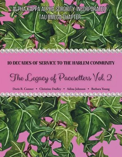 10 Decades of Service to the Harlem Community: The Legacy of Pacesetters Vol 2