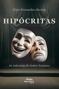 Hipócritas!: As máscaras do teatro humano