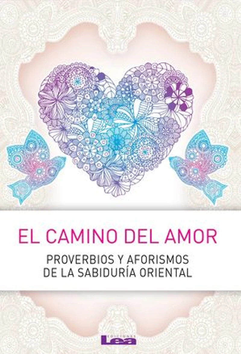 El camino del amor: Proverbios y aforismos de la sabiduría oriental