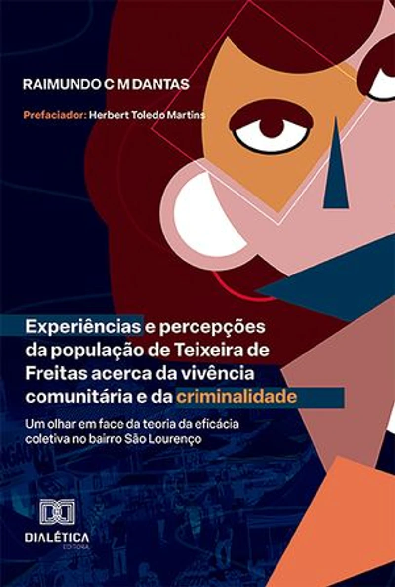 Experiências e percepções da população de Teixeira de Freitas acerca da vivência comunitária e da criminalidade: um olhar em face da teoria da eficácia coletiva no bairro São Lourenço