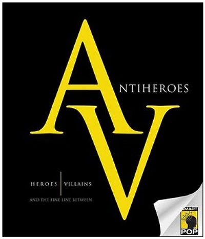 Antiheroes: Heroes, Villains, and the Fine Line Between