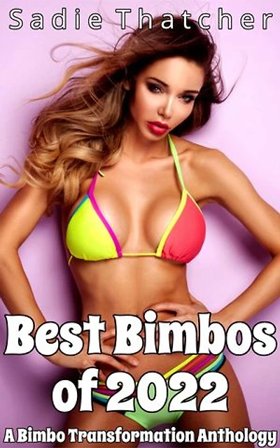 Best Bimbos of 2022: A Bimbo Transformation Anthology