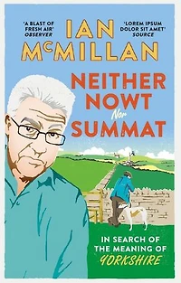Neither Nowt Nor Summat: In search of the meaning of Yorkshire
