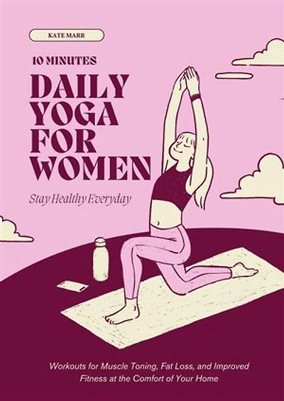 15 Minutes Daily Yoga For Women: Workouts for Muscle Toning, Fat Loss, and Improved Fitness at the Comfort of Your Home