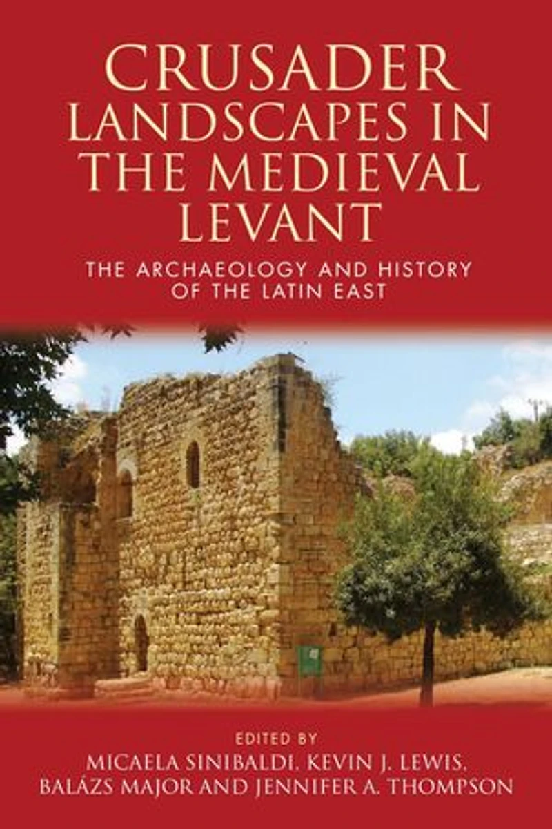 Crusader Landscapes The Medieval Levant: Archaeology And History Of Latin East