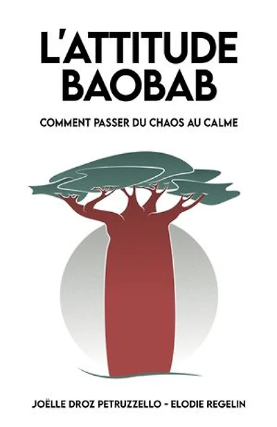 L'Attitude Baobab: Comment passer du chaos au calme