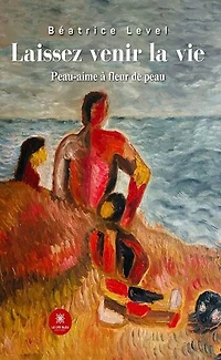 Laissez venir la vie : Peau-aime à fleur de peau: peau