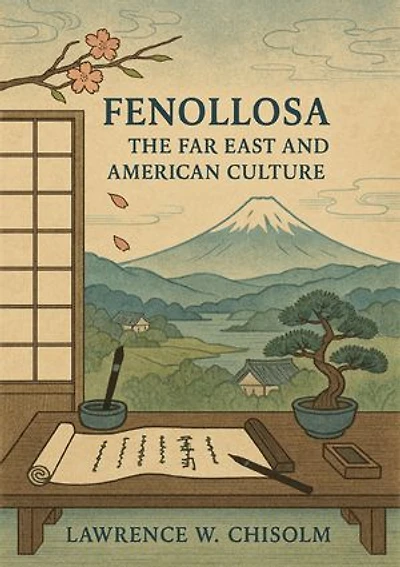 Fenollosa: the Far East and American Culture