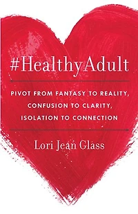 #HealthyAdult: Pivot from Fantasy to Reality, Confusion to Clarity, Isolation to Connection