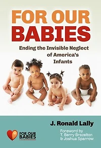 For Our Babies: Ending the Invisible Neglect of America's Infants