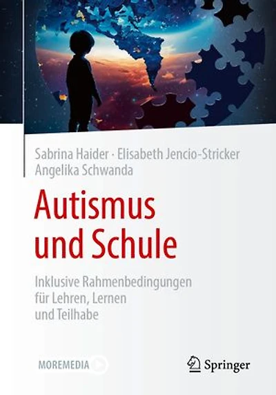 Autismus und Schule: Inklusive Rahmenbedingungen für Lehren, Lernen und Teilhabe