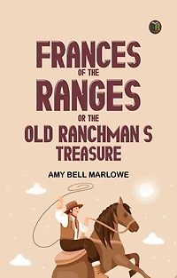 Frances of the Ranges; Or, The Old Ranchman's Treasure