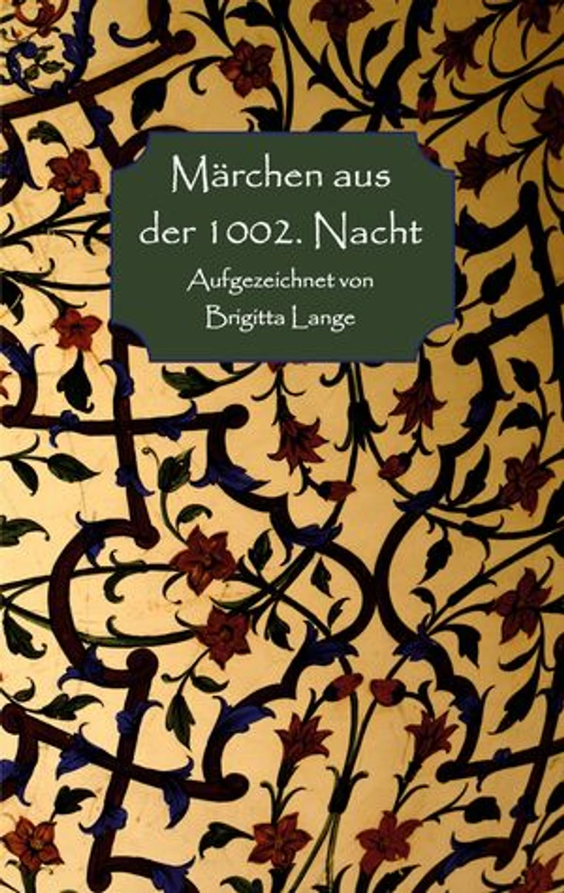 Märchen aus der 1002. Nacht: Aufgezeichnet von Brigitta Lange