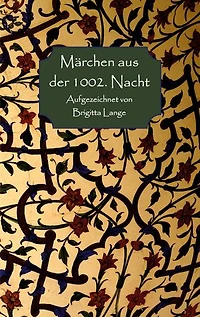 Märchen aus der 1002. Nacht: Aufgezeichnet von Brigitta Lange