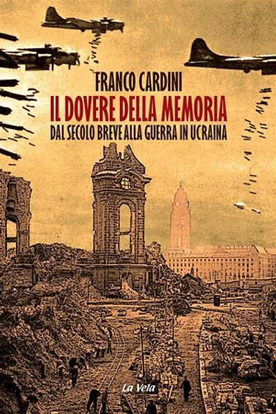 Il dovere della memoria: Dal secolo breve alla guerra in Ucraina