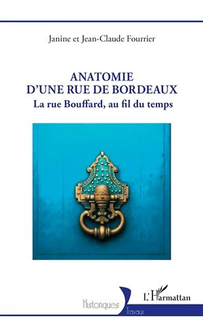Anatomie d’une rue de Bordeaux: La rue Bouffard, au fil du temps