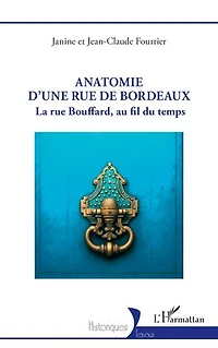 Anatomie d’une rue de Bordeaux: La rue Bouffard, au fil du temps