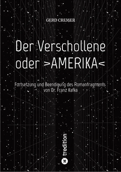 Der Verschollene oder >AMERIKA<: Fortsetzung und Beendigung des Romanfragments von Dr. Franz Kafka