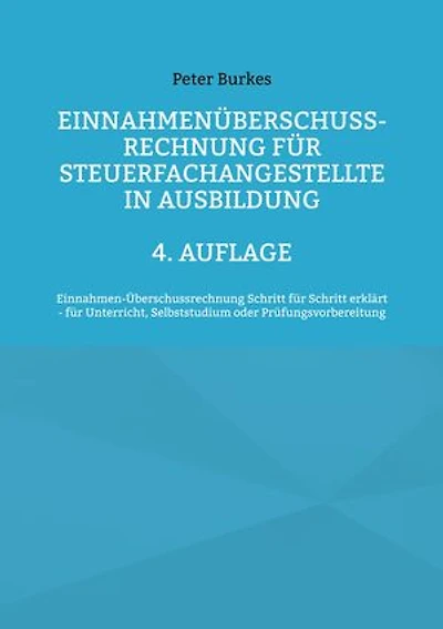 4/3 Rechnung für Steuerfachangestellte in Ausbildung: Einnahmenüberschussrechnung Schritt für Schritt erklärt - für Unterricht, Selbststudium oder Prüfungsvorbereitung