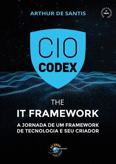 CIO Codex - The IT Framework: A jornada de um framework de tecnologia e seu criador - 2ª edição