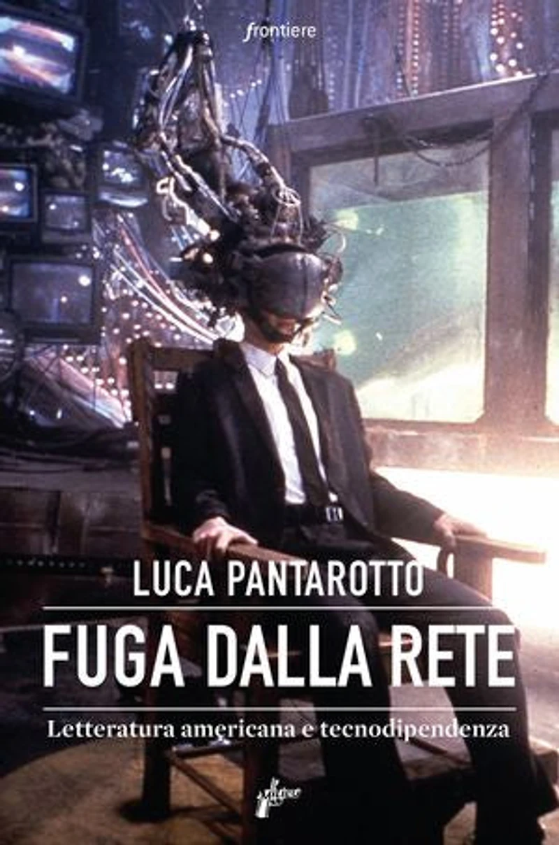 Fuga dalla rete: Letteratura americana e tecnodipendenza