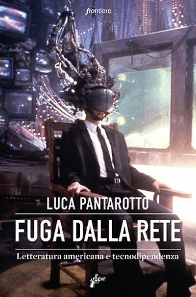 Fuga dalla rete: Letteratura americana e tecnodipendenza