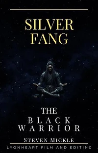 Silver Fang The Black Warrior: SIlver Fang The Black Warrior Series, #1