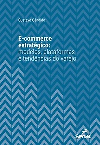 E-commerce estratégico: modelos, plataformas e tendências do varejo