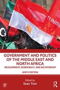 Government and Politics of the Middle East North Africa: Development, Democracy, Dictatorship