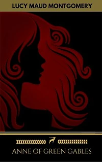 Anne of Green Gables Collection: Anne of Green Gables, Anne of the Island