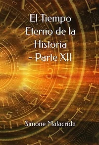 El Tiempo Eterno de la Historia - Parte XII