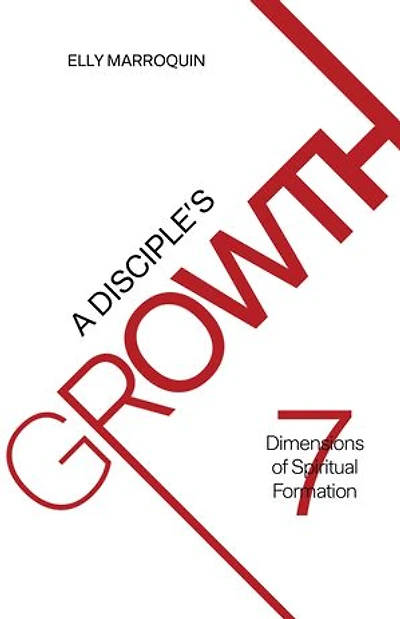 A Disciple's Growth: 7 Dimensions of Spiritual Formation