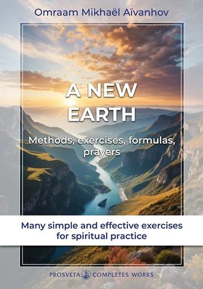 A New Earth: Methods, exercises, formulas, prayers