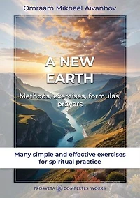 A New Earth: Methods, exercises, formulas, prayers