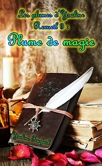 Les Plumes d'Ysaline recueil 3 : Plume de magie: Les Plumes d'Ysaline, #3