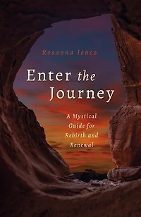 Enter the Journey: A Mystical Guide for Rebirth and Renewal