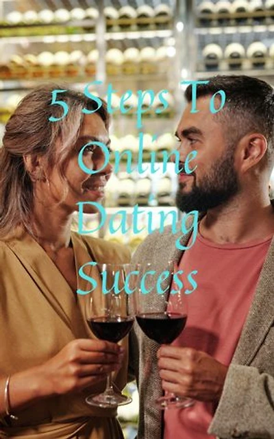 5 Steps To Online Dating Success