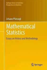 Mathematical Statistics: Essays on History and Methodology
